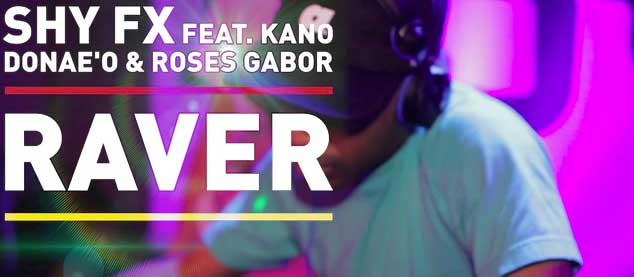 Shy FX – "Raver" Ft Kano, Donae'o & Roses Gabor